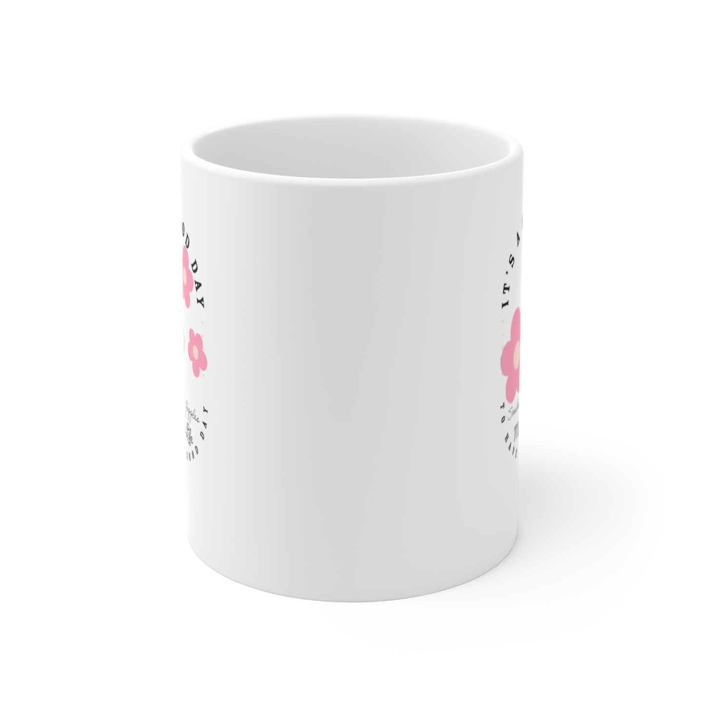 Mugz4Life A Good Day Design in White Ceramic Mug, 11oz